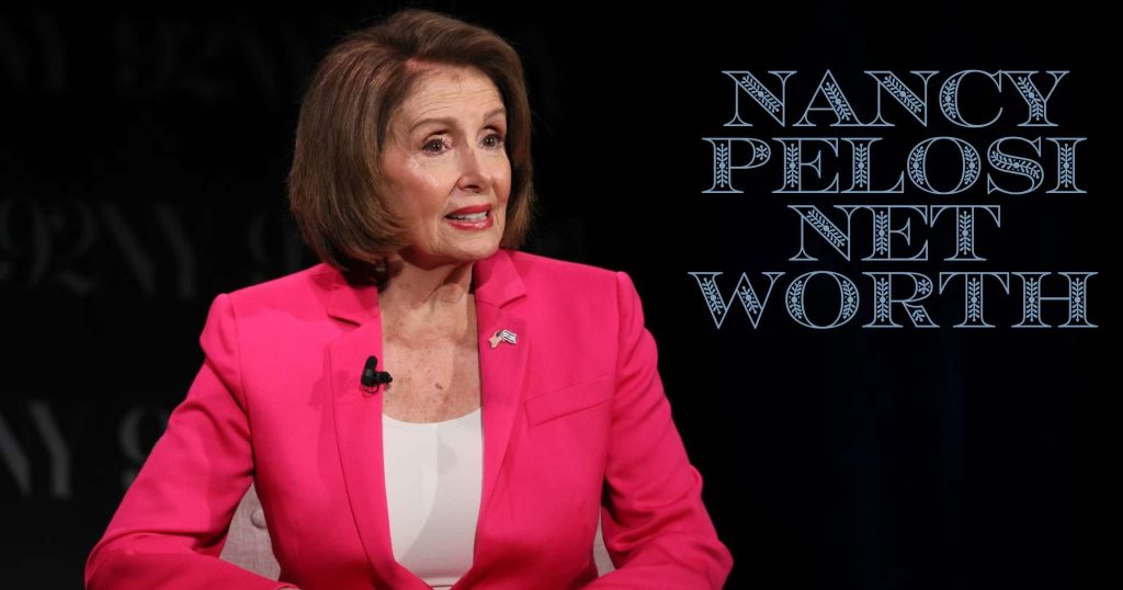 Nancy Pelosi Net Worth