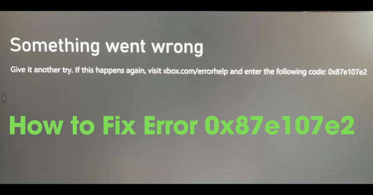 Error 0x87e107e2: What is it and How to fix it 1 Error 0x87e107e2
