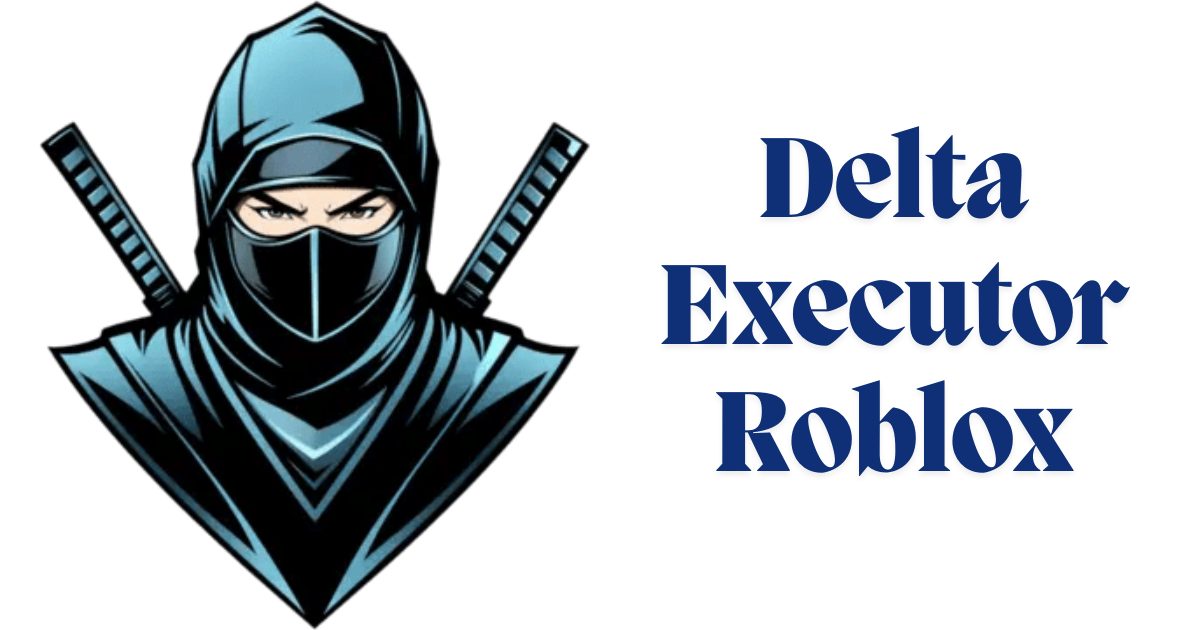 Delta Executor Roblox: A Detailed Overview 4 Delta Executor Roblox