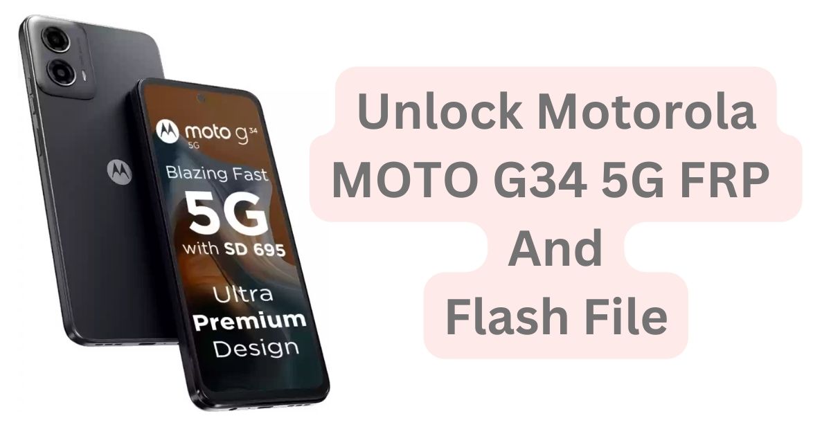 Motorola MOTO G34 5G FRP File & Flash File
