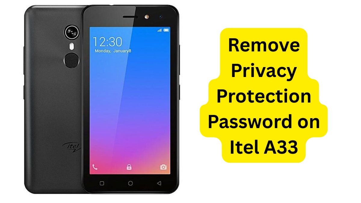 Remove Privacy Protection Password on Itel A33