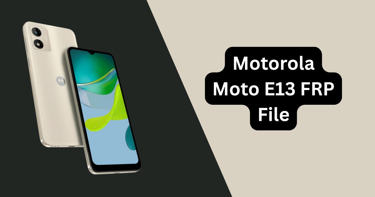 Motorola Moto E13 FRP File Download – Flashing Guide